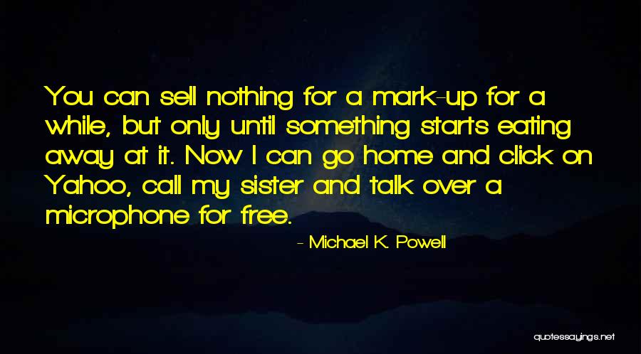 Sister Michael Quotes By Michael K. Powell Sister Michael Quotes By Michael K. Powell