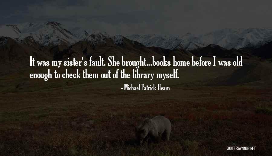 Sister Michael Quotes By Michael Patrick Hearn Sister Michael Quotes By Michael Patrick Hearn
