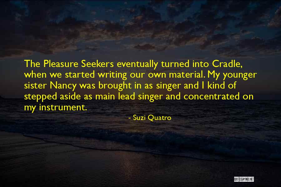 Sister Nancy Quotes By Suzi Quatro Sister Nancy Quotes By Suzi Quatro
