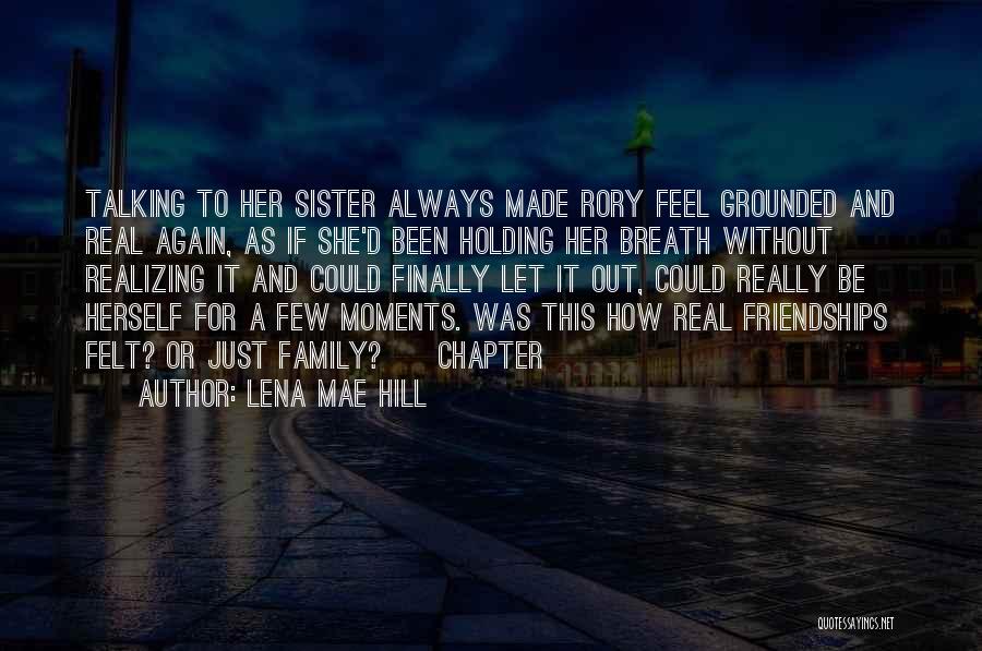Sister Not Talking To Me Quotes By Lena Mae Hill