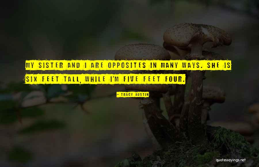 Sister Opposites Quotes By Tracy Austin Sister Opposites Quotes By Tracy Austin