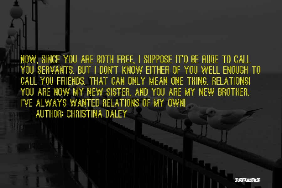 Sister Or Friends Quotes By Christina Daley