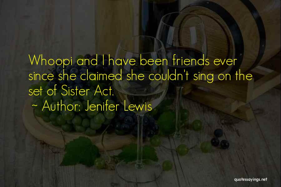 Sister Or Friends Quotes By Jenifer Lewis