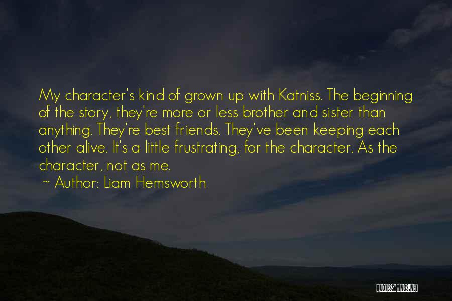 Sister Or Friends Quotes By Liam Hemsworth