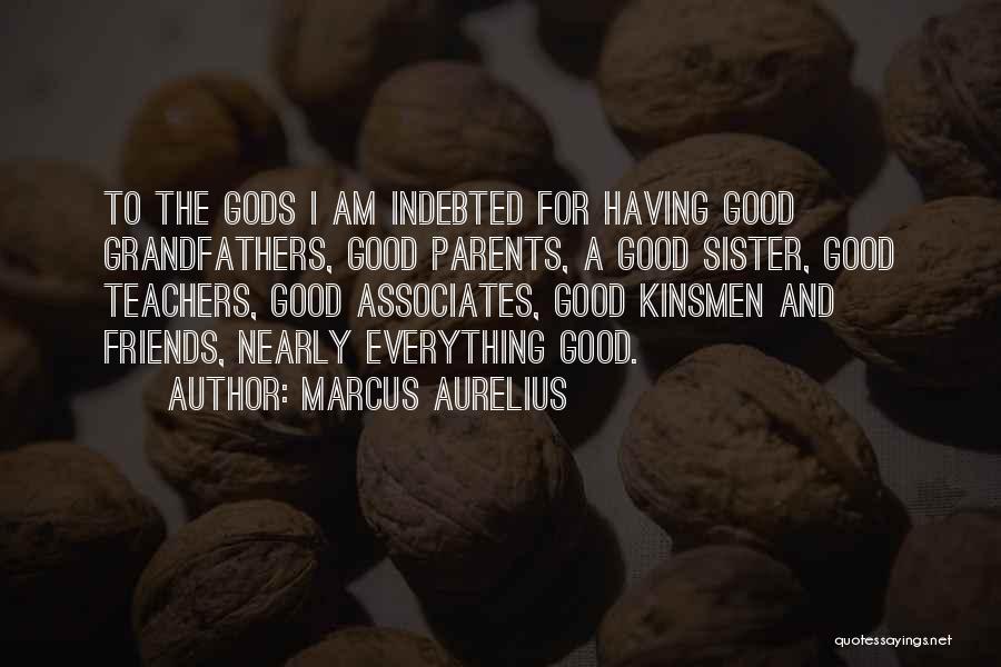 Sister Or Friends Quotes By Marcus Aurelius