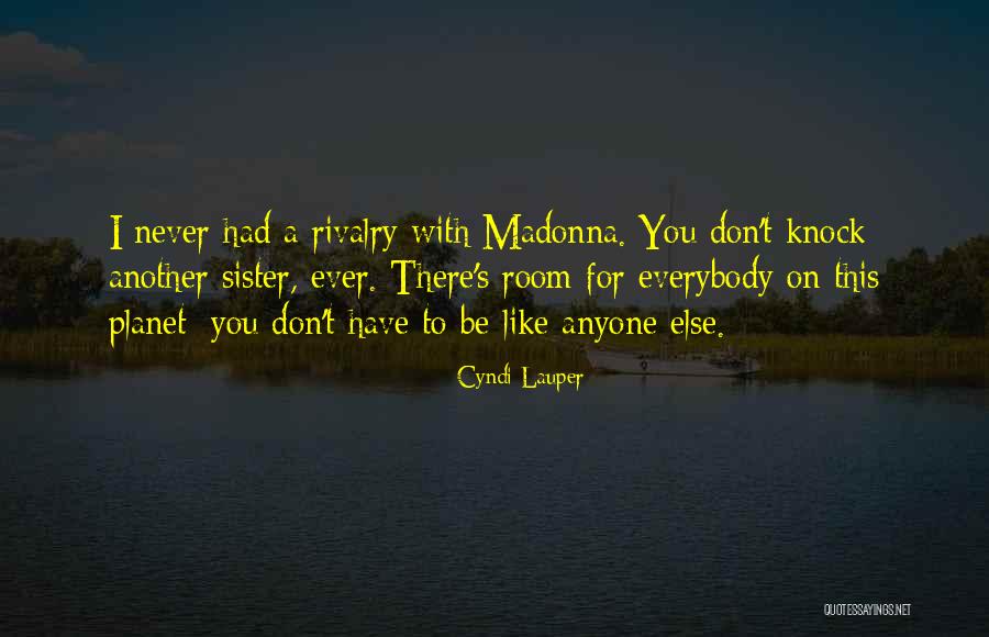 Sister Rivalry Quotes By Cyndi Lauper