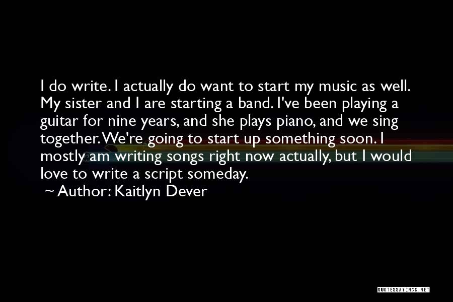 Sister Song Quotes By Kaitlyn Dever