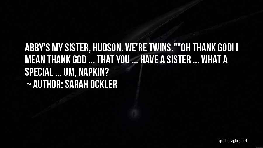 Sister Twins Quotes By Sarah Ockler