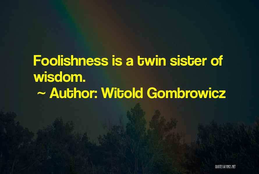 Sister Twins Quotes By Witold Gombrowicz