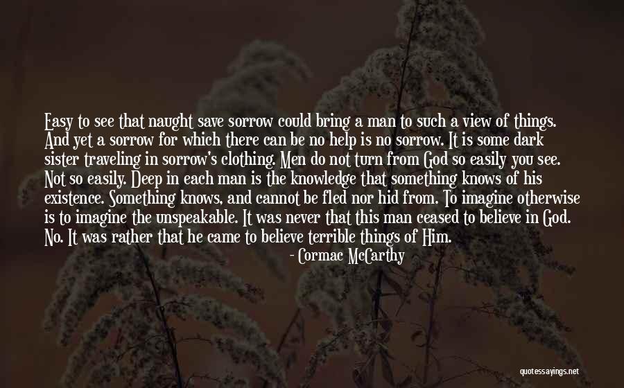 Sister What Men Quotes By Cormac McCarthy Sister What Men Quotes By Cormac McCarthy
