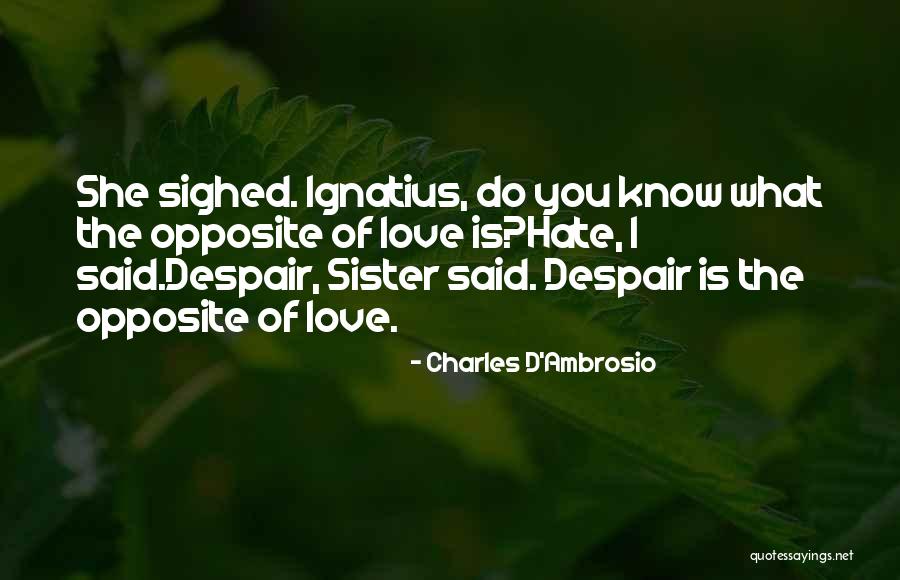 Sister What Quotes By Charles D'Ambrosio Sister What Quotes By Charles D'Ambrosio