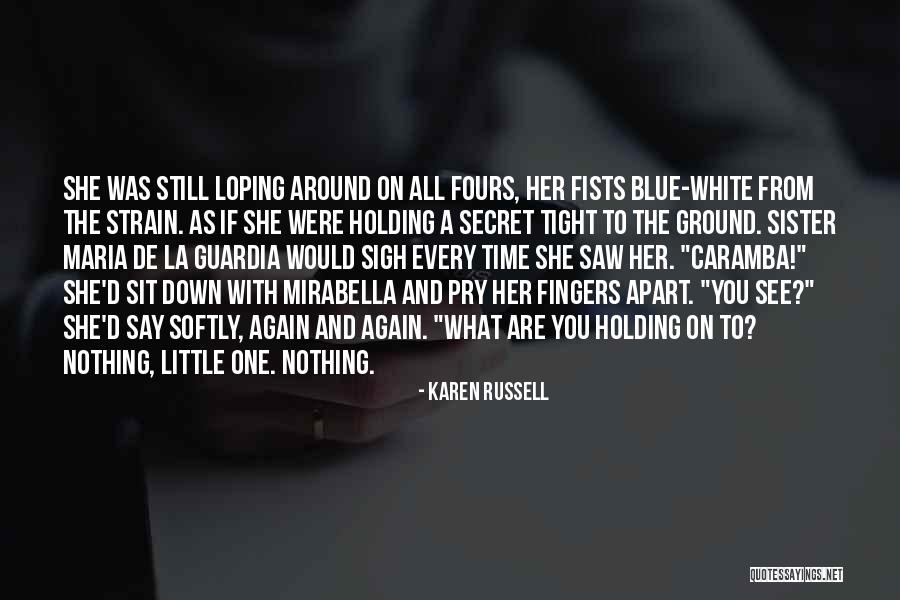 Sister What Were Quotes By Karen Russell Sister What Were Quotes By Karen Russell