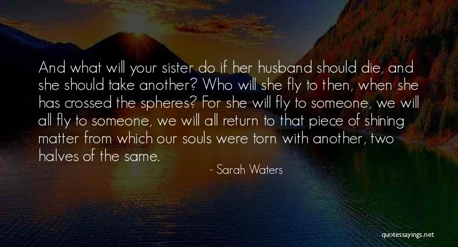 Sister What Were Quotes By Sarah Waters Sister What Were Quotes By Sarah Waters