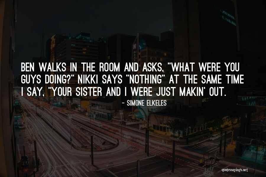 Sister What Were Quotes By Simone Elkeles Sister What Were Quotes By Simone Elkeles