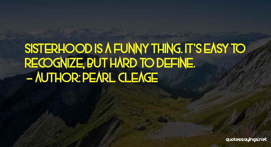 Sisterhood Funny Quotes By Pearl Cleage