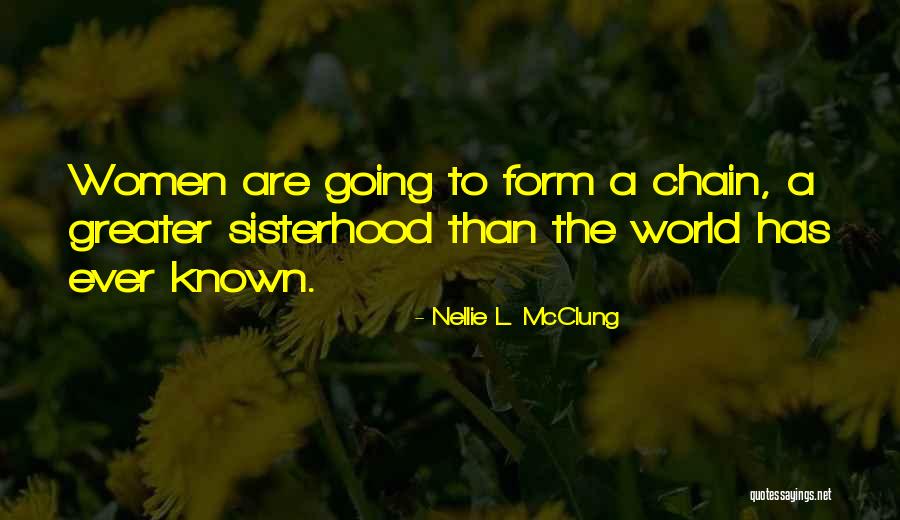 Sisterhood Quotes By Nellie L. McClung