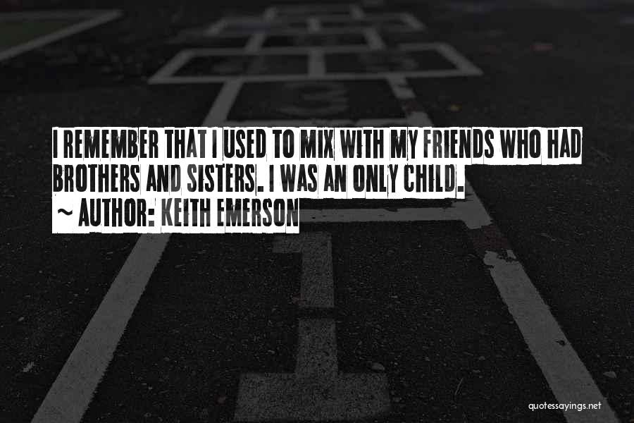 Sisters And Friends Quotes By Keith Emerson