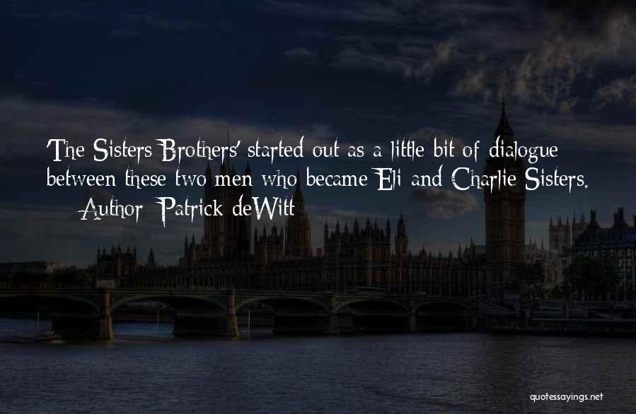 Sisters And Little Brothers Quotes By Patrick DeWitt