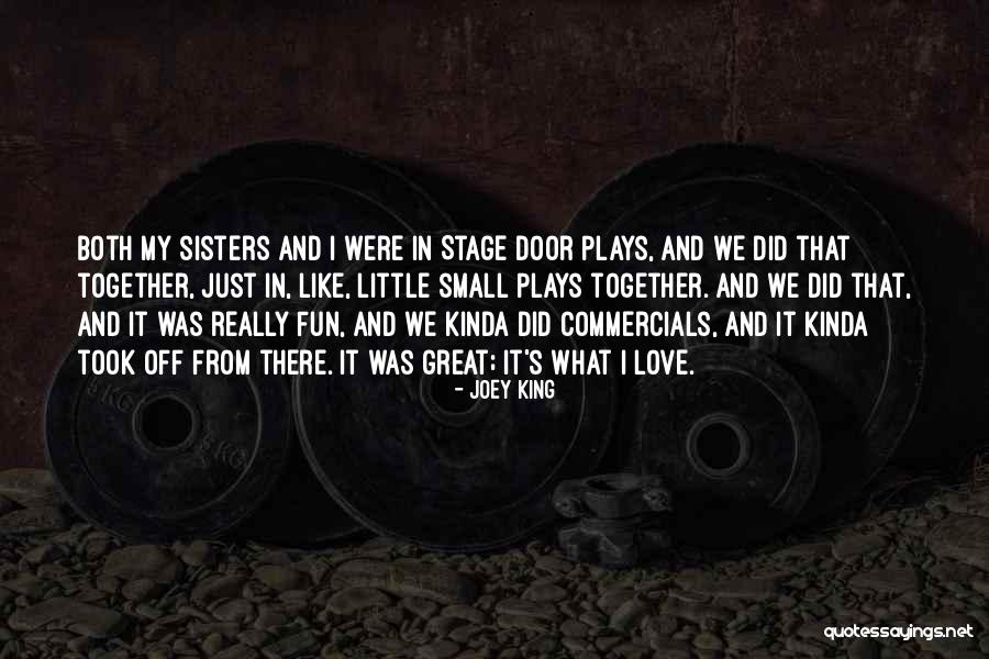 Sisters And Love Quotes By Joey King Sisters And Love Quotes By Joey King
