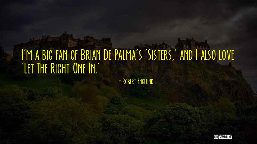Sisters And Love Quotes By Robert Englund Sisters And Love Quotes By Robert Englund