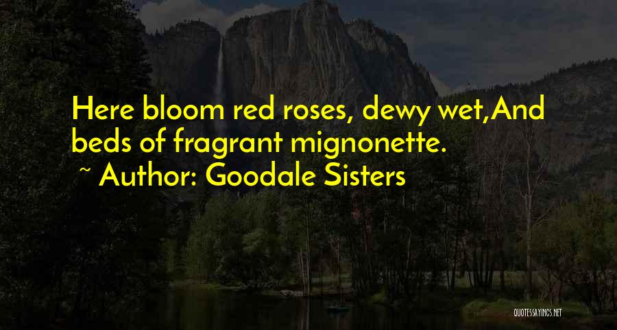 Sisters And Roses Quotes By Goodale Sisters