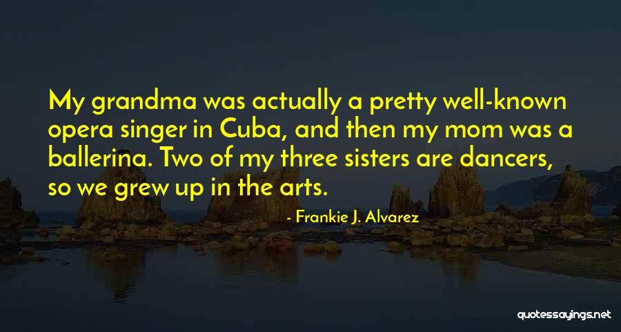 Sisters Are Quotes By Frankie J. Alvarez Sisters Are Quotes By Frankie J. Alvarez