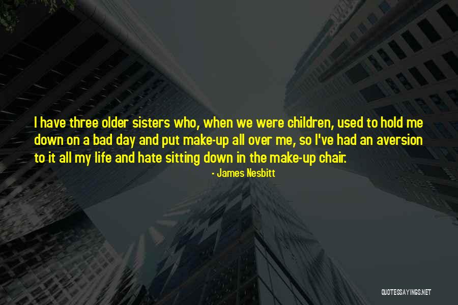 Sisters Day Out Quotes By James Nesbitt