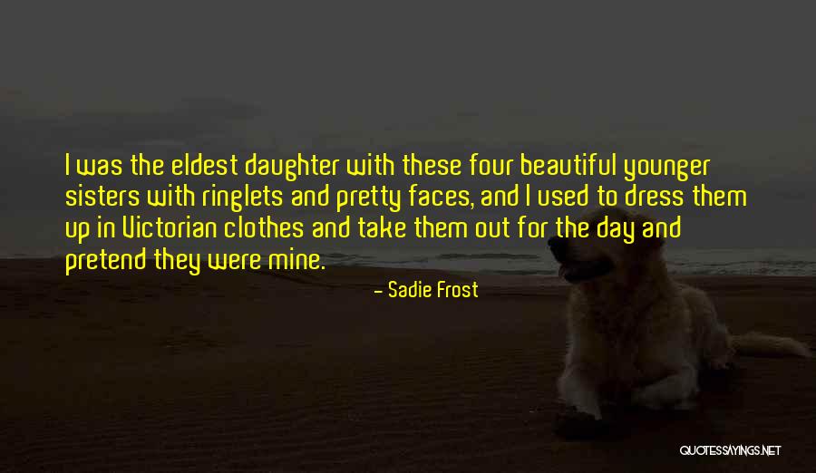 Sisters Day Out Quotes By Sadie Frost