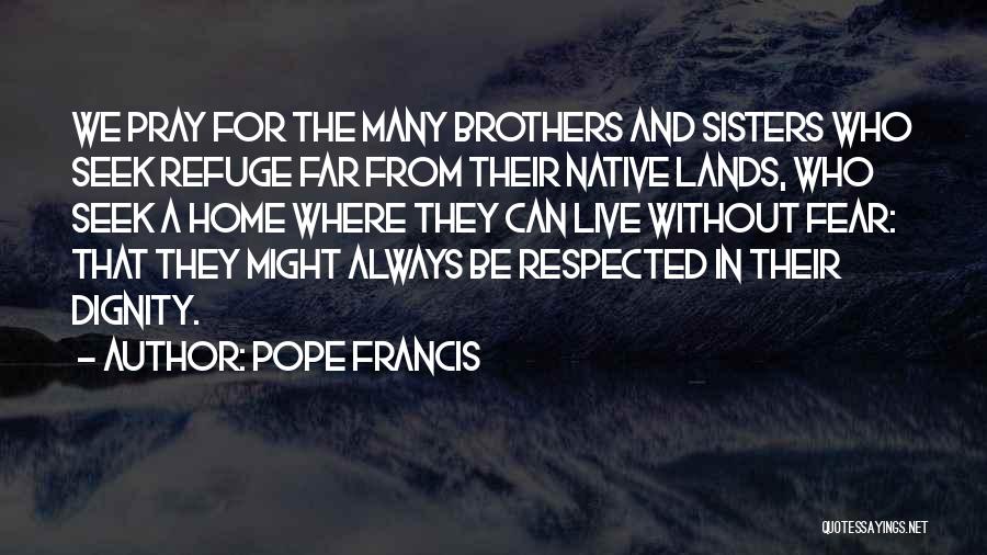 Sisters From Brothers Quotes By Pope Francis