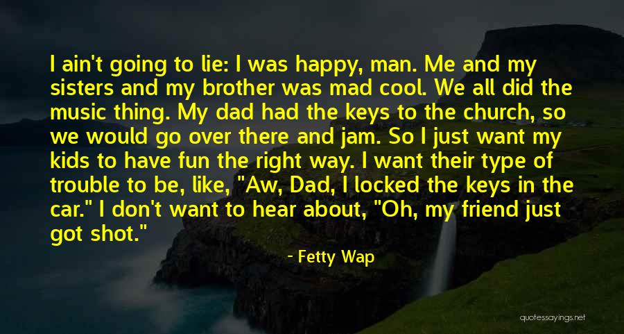 Sisters In Trouble Quotes By Fetty Wap Sisters In Trouble Quotes By Fetty Wap