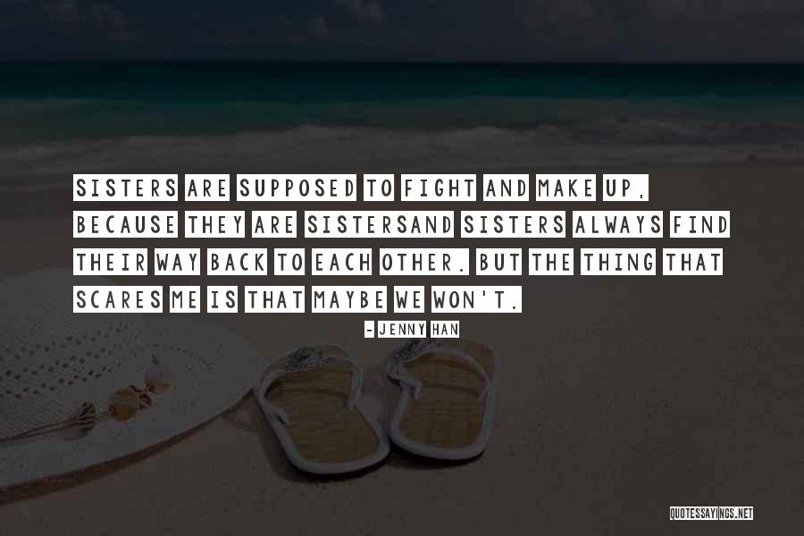 Sisters May Fight Quotes By Jenny Han Sisters May Fight Quotes By Jenny Han