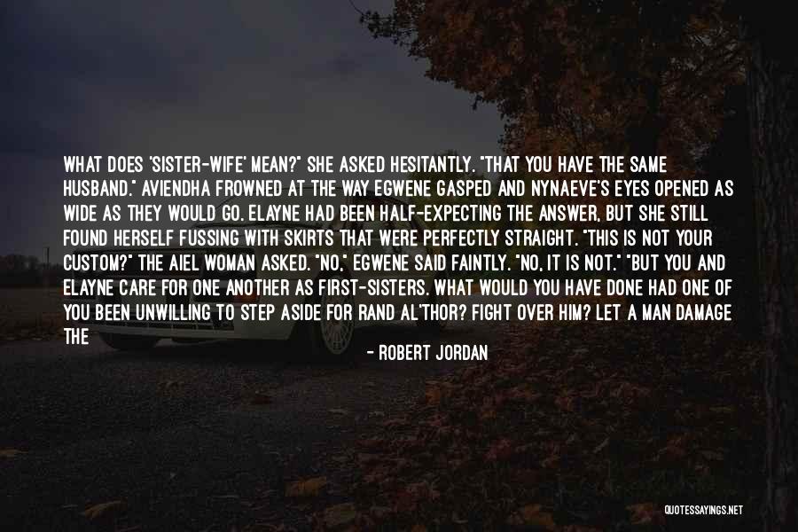 Sisters May Fight Quotes By Robert Jordan Sisters May Fight Quotes By Robert Jordan