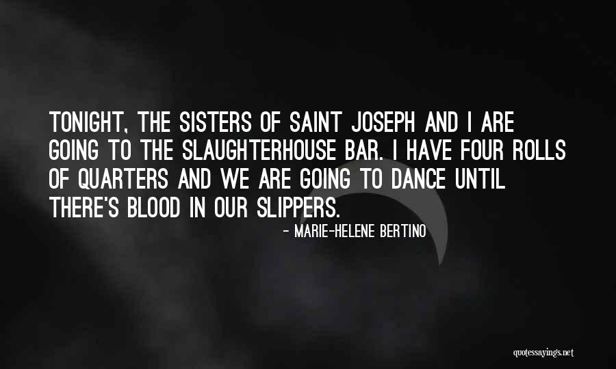 Sisters Not Blood Quotes By Marie-Helene Bertino Sisters Not Blood Quotes By Marie-Helene Bertino