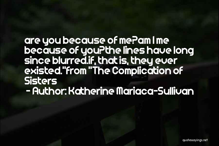 Sisters Relationships Quotes By Katherine Mariaca-Sullivan