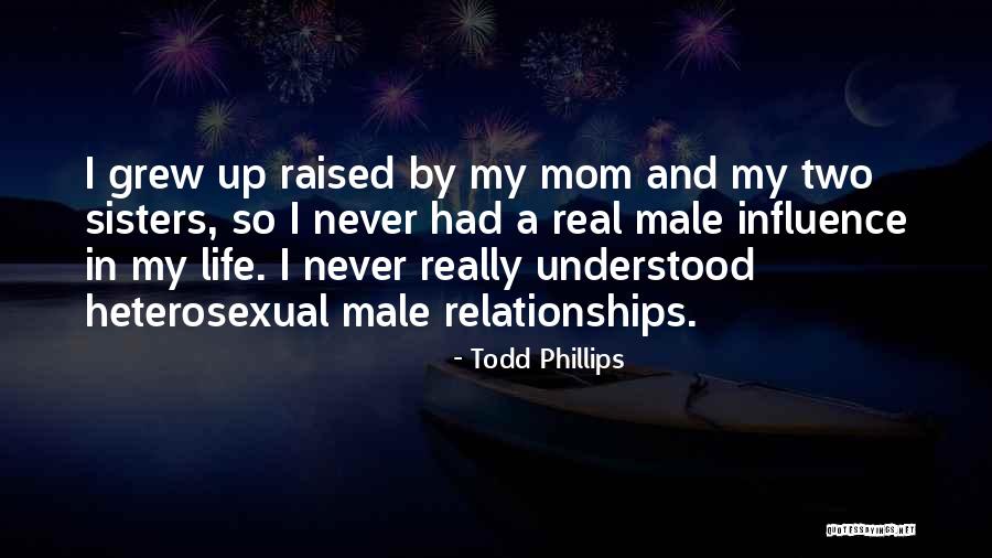 Sisters Relationships Quotes By Todd Phillips