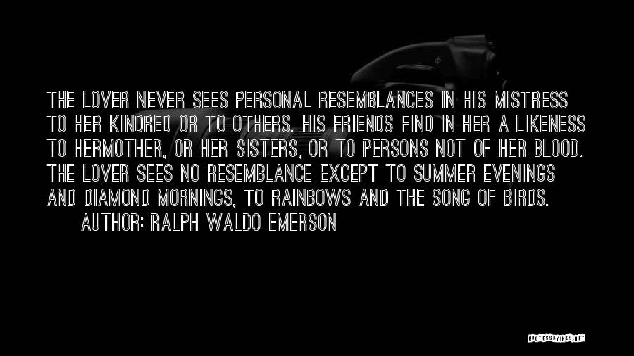 Sisters Resemblance Quotes By Ralph Waldo Emerson
