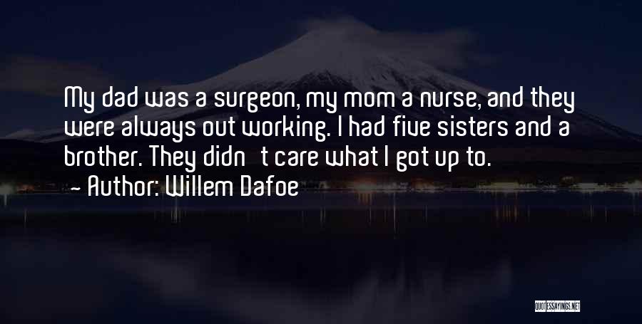 Sisters Will Always Be There Quotes By Willem Dafoe