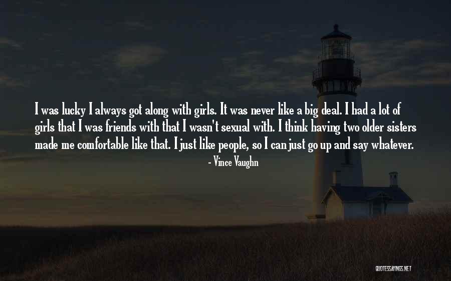 Sisters You Never Had Quotes By Vince Vaughn