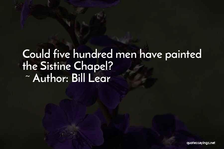 Sistine Chapel Quotes By Bill Lear