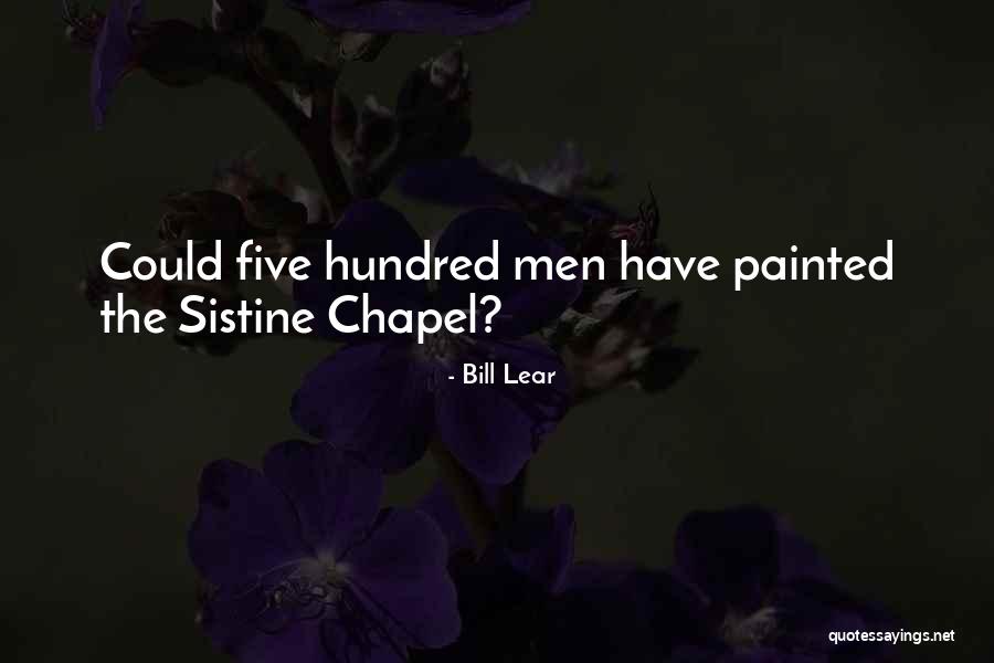 Sistine Chapel Quotes By Bill Lear