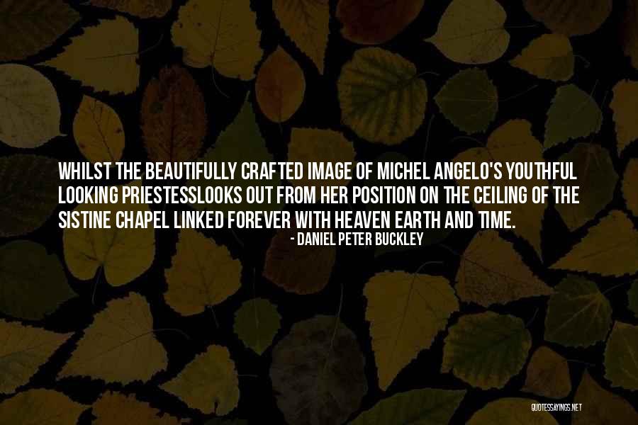 Sistine Chapel Quotes By Daniel Peter Buckley