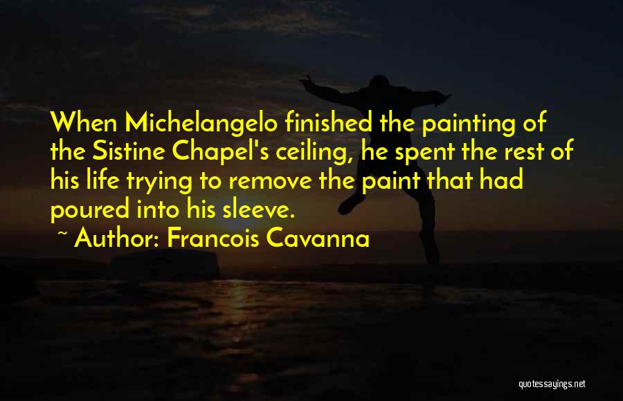 Sistine Chapel Quotes By Francois Cavanna