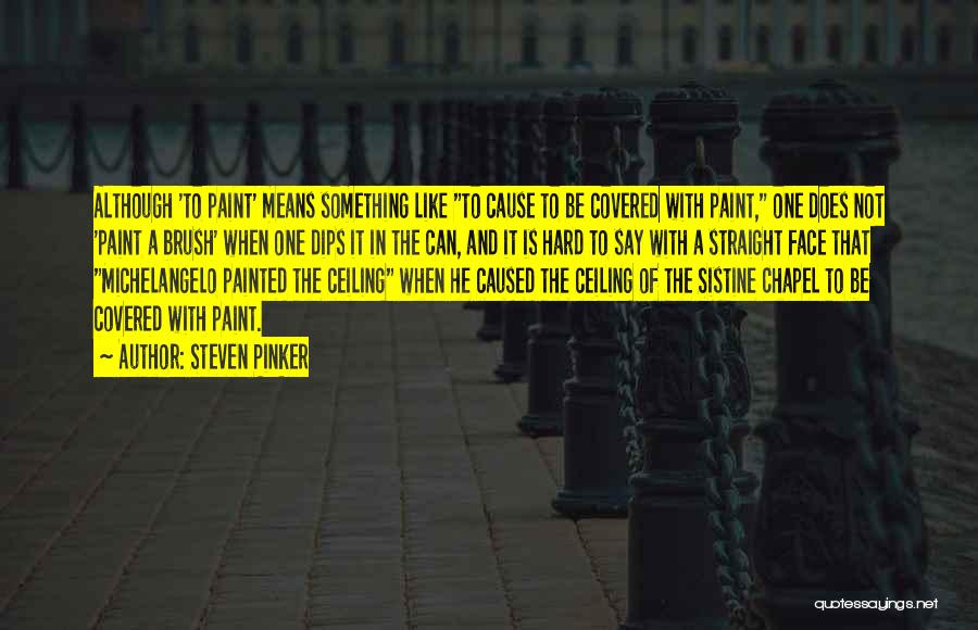 Sistine Chapel Quotes By Steven Pinker