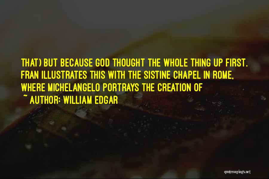 Sistine Chapel Quotes By William Edgar