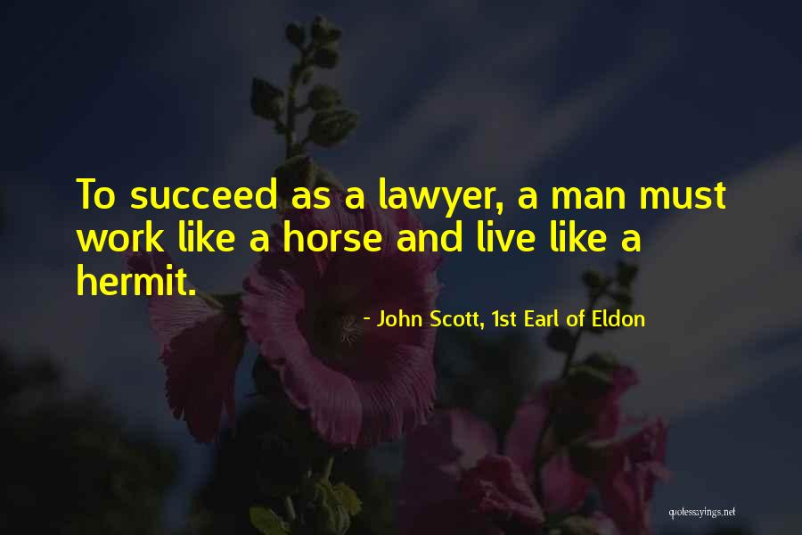 Sisyphe Mythe Quotes By John Scott, 1st Earl Of Eldon Sisyphe Mythe Quotes By John Scott, 1st Earl Of Eldon