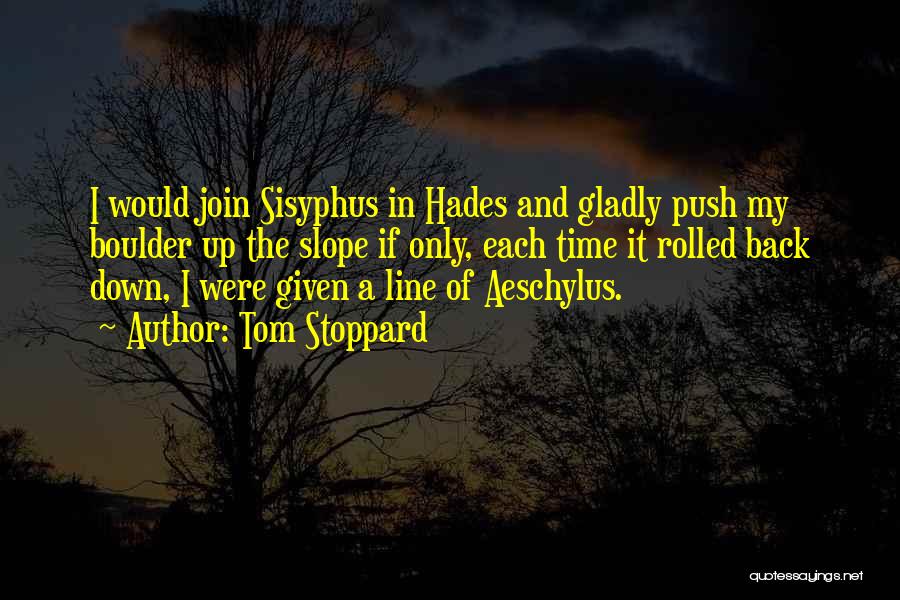 Sisyphus Quotes By Tom Stoppard