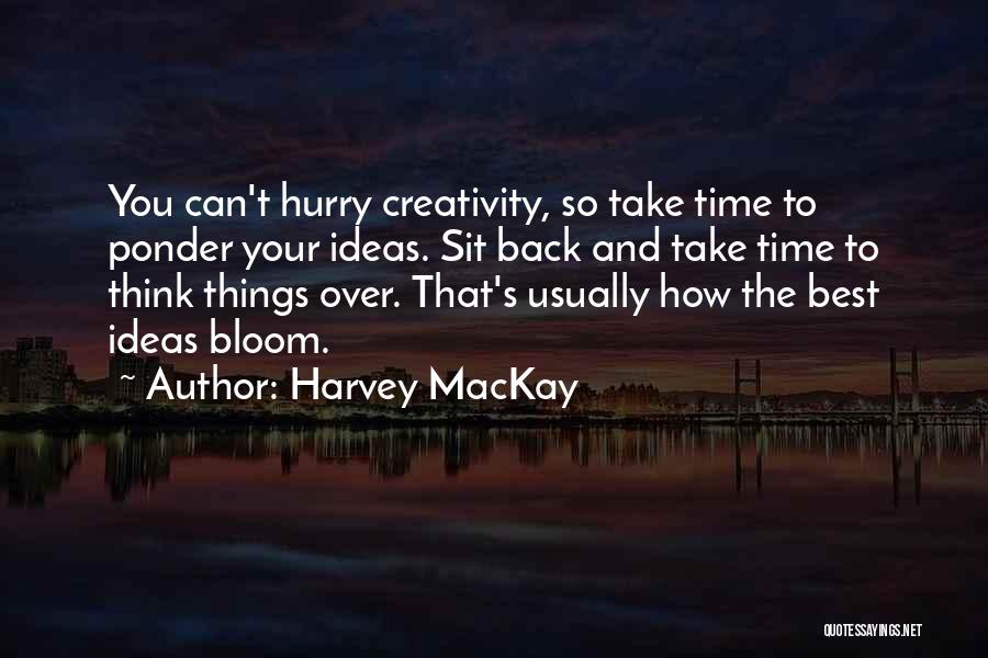 Sit And Ponder Quotes By Harvey MacKay