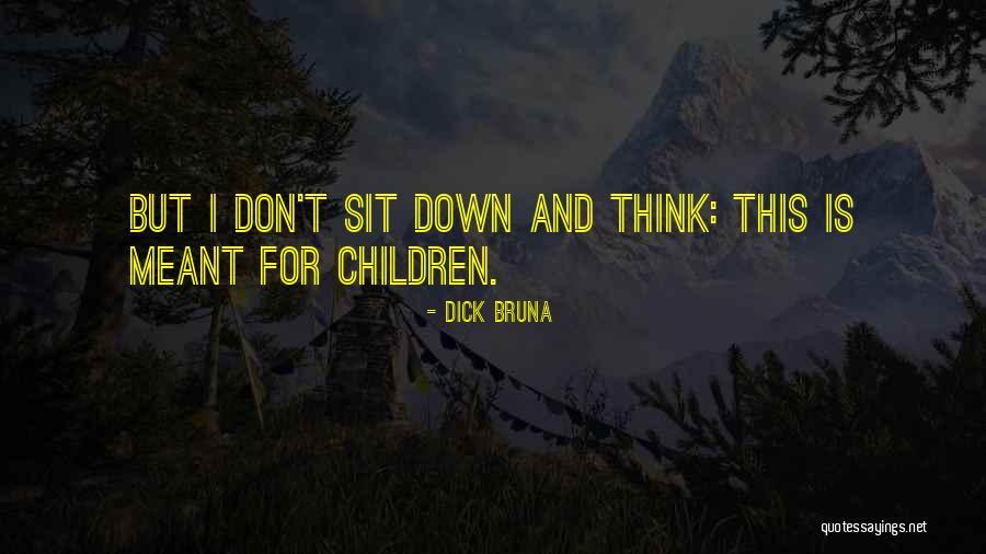 Sit And Think Quotes By Dick Bruna Sit And Think Quotes By Dick Bruna