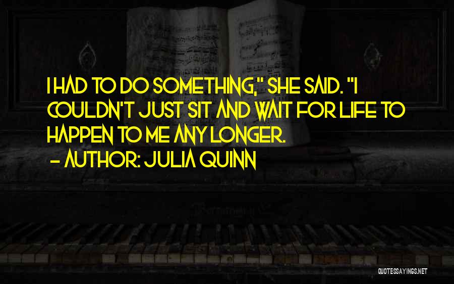 Sit And Wait Quotes By Julia Quinn