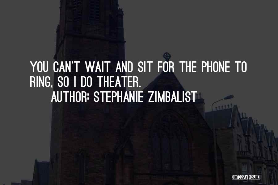 Sit And Wait Quotes By Stephanie Zimbalist